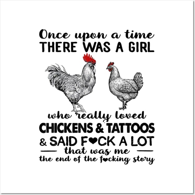 Once Upon A Time There Was A Girl Who Really Loved Chickens & Tattoos Wall Art by cobiepacior